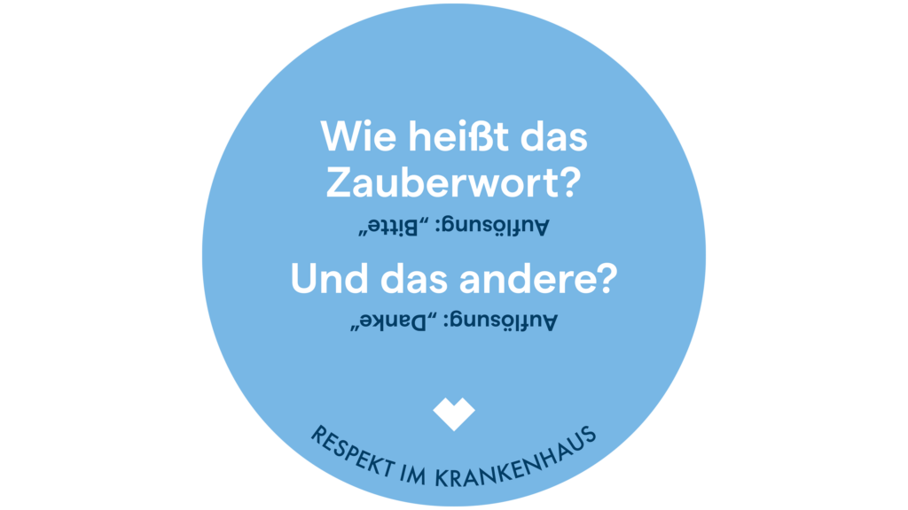 Blauer runder Sticker der Kampagne „Respekt im Krankenhaus“ mit den Fragespielen „Wie heißt das Zauberwort?“ und den über Kopf gedruckten Antworten „Bitte“ und „Danke“.